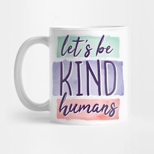 Lets Be Kind Humans Mug